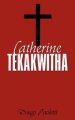 Catherine Tekakwitha