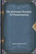 The Reformed Doctrine Of Predestination