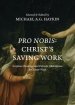 Pro Nobis: Christ's Saving Work-Scripture Readings and Patristic Meditations for Easter Week