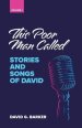 This Poor Man Called: Stories and songs of David (Volume 1)