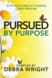 Pursued By Purpose  Uplifting Stories of Courage Under Pressure