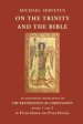 On the Trinity and the Bible : An annotated translation of The Restoration of Christianity, books 1 and 2