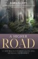 A Higher Road: Cleanse Your Consciousness to Transcend the Ego and Ascend Spiritually