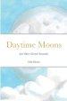 Daytime Moons: And Other Celestial Anomalies