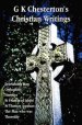 G K Chesterton's Christian Writings (unabridged)