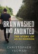 Brainwashed and Anointed: The Story of an Ex-Mormon