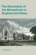 The Dissolution of the Monasteries in England and Wales