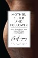 Mother, Sister and Follower