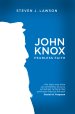 John Knox: Fearless Faith