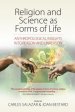 Religion and Science as Forms of Life: Anthropological Insights Into Reason and Unreason