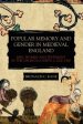 Popular Memory and Gender in Medieval England: Men, Women, and Testimony in the Church Courts, C.1200-1500