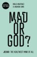 Mad or God?