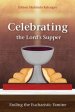 Celebrating the Lord's Supper: Ending the Eucharistic Famine