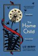 The Home Child : from the Forward Prize-winning author of Black Country