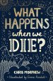 What Happens When We Die?