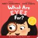 What Are Eyes For? Board Book