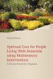 Spiritual Care for People Living with Dementia Using Multisensory Interventions: A Practical Guide for Chaplains