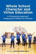 Whole School Character and Virtue Education: A Pioneering Approach Helping All Children to Flourish