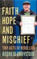 Faith, Hope and Mischief