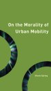 The Morality of Urban Mobility: Technology and Philosophy of the City