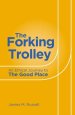 The Forking Trolley: An Ethical Journey to the Good Place