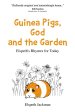 Guinea Pigs, God and the Garden