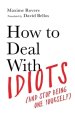 How to Deal with Idiots: (And Stop Being One Yourself)