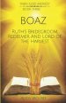 Boaz: Ruth's Bridegroom, Redeemer, and Lord of the Harvest