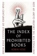 The Index of Prohibited Books: Four Centuries of Struggle Over Word and Image for the Greater Glory of God