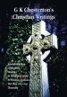 G K Chesterton's Christian Writings (Unabridged): Everlasting Man, Orthodoxy, Heretics, St Francis of Assisi, St. Thomas Aquinas and the Man Who Was T