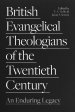 British Evangelical Theologians for the Twentieth Century