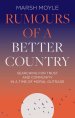 Rumours of a Better Country: Searching for Trust and Community in a Time of Moral Outrage