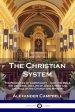 The Christian System: The Principles of Christianity - God, the Bible, the Universe, the Life of Jesus Christ and the Role of the Church and Ministry