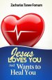 Jesus Loves You And Wants To Heal You