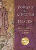 Toward the Kingdom of Heaven: 40 Daily Readings on the Sermon on the Mount