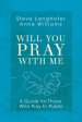 Will You Pray with Me: A Guide for Those Who Pray in Public