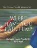 Where Have You Laid Him?: Delayed Hope: Student's Workbook