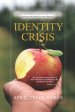 Identity Crisis: Discover your purpose, defeat the lies of the enemy, and win the battle for your identity