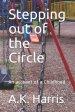 Stepping Out of the Circle: An Account of a Childhood