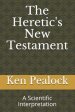 The Heretic's New Testament: A Scientific Interpretation