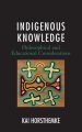 Indigenous Knowledge: Philosophical and Educational Considerations