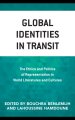 Global Identities in Transit: The Ethics and Politics of Representation in World Literatures and Cultures