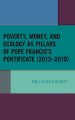 Poverty, Money, and Ecology as Pillars of Pope Francis' Pontificate (2013-2019)