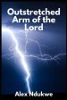 Outstretched Arm of the Lord