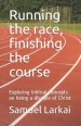 Running the race, finishing the course: Exploring biblical concepts on being a disciple of Christ