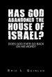 Has God Abandoned the House of Israel?: Does God Ever Go Back on His Word?