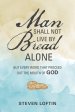 Man Shall Not Live by Bread Alone: But Every Word That Proceed out the Mouth of God