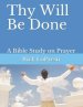 Thy Will Be Done: A Bible Study on Prayer