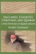 Maccabees, Zadokites, Christians, and Qumran: A New Hypothesis of Qumran Origins