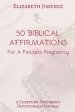 50 Biblical Affirmations for a Fearless Pregnancy: A Christian Pregnancy Devotional